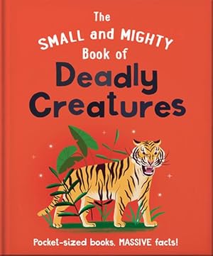 Imagen del vendedor de The Small and Mighty Book of Deadly Creatures: Pocket-Sized Books, Massive Facts! (Hardcover) a la venta por Grand Eagle Retail