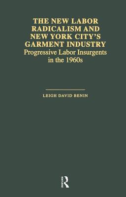 Seller image for The New Labor Radicalism and New York City's Garment Industry: Progressive Labor Insurgents During the 1960s (Paperback or Softback) for sale by BargainBookStores