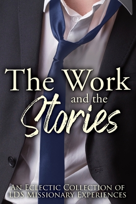 Seller image for The Work and the Stories: An Eclectic Collection of LDS Missionary Experiences (Paperback or Softback) for sale by BargainBookStores