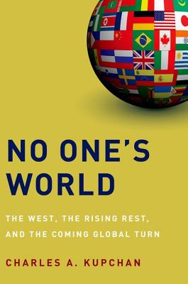 Imagen del vendedor de No One's World: The West, the Rising Rest, and the Coming Global Turn (Hardback or Cased Book) a la venta por BargainBookStores