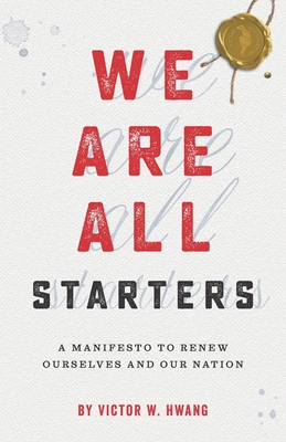 Imagen del vendedor de We Are All Starters: A Manifesto to Renew Ourselves and Our Nation (Paperback or Softback) a la venta por BargainBookStores