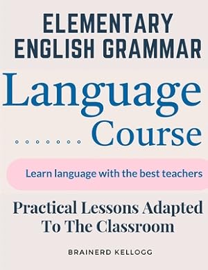 Immagine del venditore per Elementary English Grammar: Practical Lessons Adapted To The Classroom (Paperback or Softback) venduto da BargainBookStores
