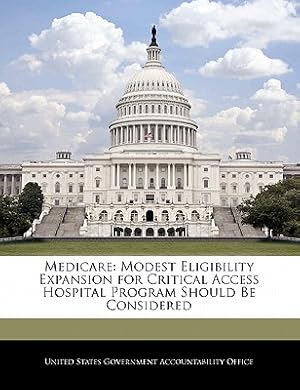 Seller image for Medicare: Modest Eligibility Expansion for Critical Access Hospital Program Should Be Considered (Paperback or Softback) for sale by BargainBookStores