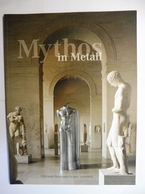 Mythos in Metall - Skulpturen von Christoph Bergmann in der Glyptothek. + AUTOGRAPH *. Ausstellun...