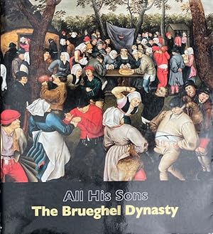 All His Sons: The Brueghel Dynasty