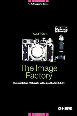 Bild des Verkufers fr The Image Factory: Consumer Culture, Photography and the Visual Content Industry: v. 3 (New Technologies / New Cultures) zum Verkauf von WeBuyBooks