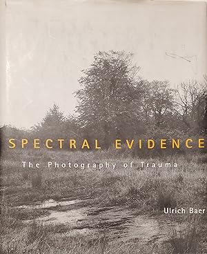 Imagen del vendedor de Spectral Evidence: The Photography of Trauma a la venta por L. Lam Books