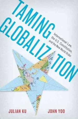 Image du vendeur pour Taming Globalization : International Law, the U.S. Constitution, and the New World Order mis en vente par GreatBookPricesUK