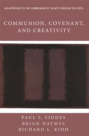 Immagine del venditore per Communion, Covenant, and Creativity : An Approach to the Communion of Saints Through the Arts venduto da GreatBookPricesUK