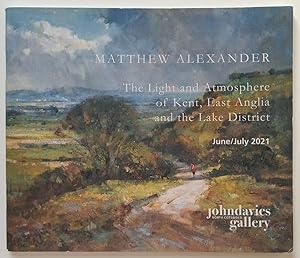 Matthew Alexander Exhibition, The light and atmosphere of Kent, East Anglia and the Lake District...