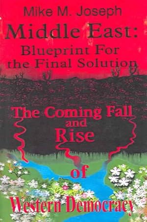Imagen del vendedor de Middle East: Blueprint for the Final Solution : The Coming Fall and Rise of Western Democracy a la venta por GreatBookPricesUK