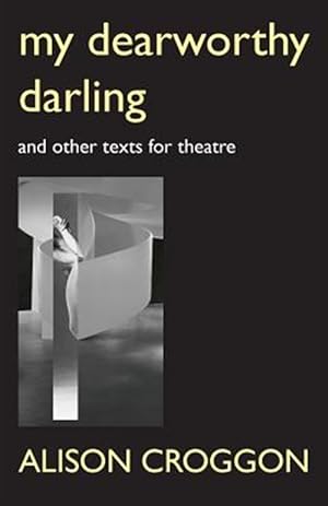 Immagine del venditore per My Dearworthy Darling: And Other Texts for Theatre venduto da GreatBookPricesUK