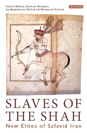 Bild des Verkufers fr Slaves of the Shah : New Elites of Safavid Iran zum Verkauf von GreatBookPricesUK