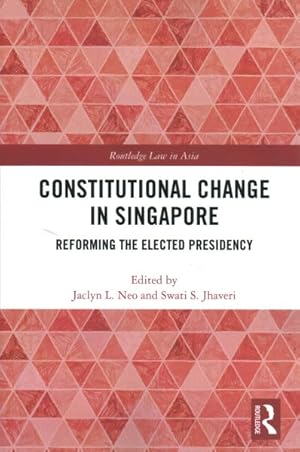 Seller image for Constitutional Change in Singapore : Reforming the Elected Presidency for sale by GreatBookPricesUK