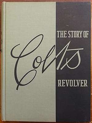 The Story of Colt's Revolver: The Biography of Samuel Colt