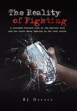 Seller image for Reality of Fighting : A Straight-Forward Look at the Martial Arts and the Truth About Fighting in the Real World. for sale by GreatBookPricesUK