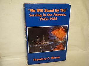 Seller image for We Will Stand by You Serving in the Pawnee, 1942-1945 for sale by curtis paul books, inc.