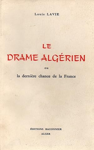 Seller image for Le drame algerien ou la derniere chance de la France for sale by JP Livres