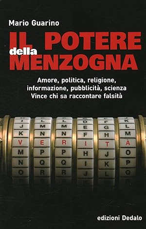 Imagen del vendedor de Il potere della menzogna Amore, politica, religione, informazione, pubblicit, scienza. Vince chi sa raccontare la falsit a la venta por Di Mano in Mano Soc. Coop