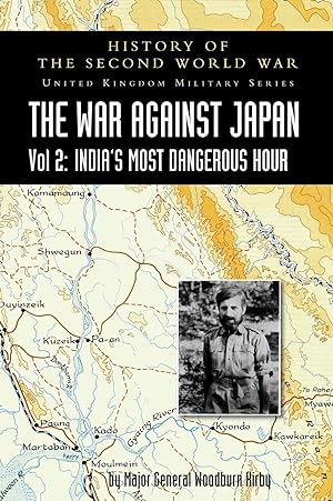 Seller image for History of the Second World War: UNITED KINGDOM MILITARY SERIES: OFFICIAL CAMPAIGN HISTORY: THE WAR AGAINST JAPAN VOLUME 2: India\ s Most Dangerous Hou for sale by moluna