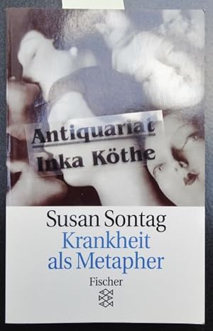 Krankheit als Metapher - Aus dem Amerikanischen von Karin Kersten und Caroline Neubaur / Fischer ...