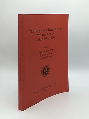 THE SEIGNEURIAL RESIDENCE IN WESTERN EUROPE AD c 800-1600 (British Archaeological Reports Interna...