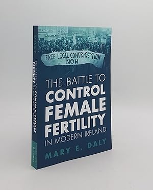 Imagen del vendedor de THE BATTLE TO CONTROL FEMALE FERTILITY IN MODERN IRELAND a la venta por Rothwell & Dunworth (ABA, ILAB)