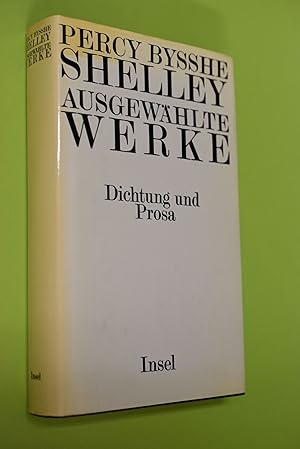 Bild des Verkufers fr Ausgewhlte Werke : Dichtung und Prosa. Percy Bysshe Shelley. Hrsg. u. mit e. Einf. vers. von Horst Hhne. [Die Dichtungen wurden bertr. von Karl Heinz Berger . Die Prosa wurde bers. von Manfred Wojcik. Ausw. von Manfred Wojcik] zum Verkauf von Antiquariat Biebusch