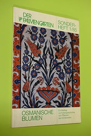 Bild des Verkufers fr Osmanische Blumen : ein Beitrag zur Kulturgeschichte von Pflanzen aus Vorderasien ; [Begleith. zur Ausstellung, 26.04. - 12.05.1985 im Palmengarten (Bltengalerie) in Frankfurt am Main]. [Veranst.: Palmengarten Frankfurt am Main. Hrsg.: Stadt Frankfurt am Main, Dezernat Kultur u. Freizeit, Palmengarten. Verantw.: Gustav Schoser] / Palmengarten: Der Palmengarten / Sonderheft ; H. 85,1 zum Verkauf von Antiquariat Biebusch