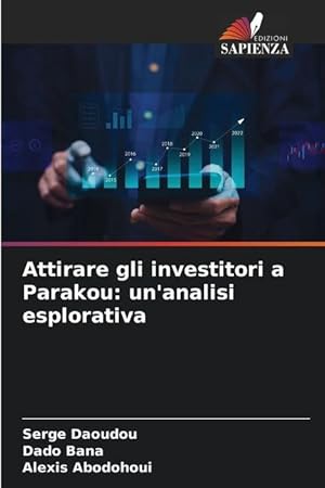 Bild des Verkufers fr Attirare gli investitori a Parakou: un analisi esplorativa zum Verkauf von moluna