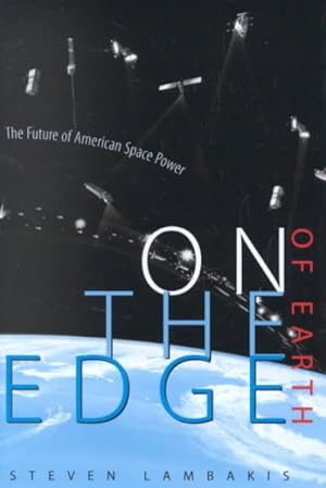 Seller image for On the Edge of Earth : The Future of American Space Power for sale by GreatBookPricesUK
