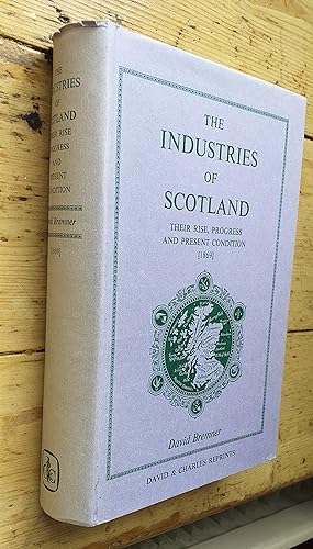 Imagen del vendedor de The Industries of Scotland Their Rise Progress and Present Condition a la venta por Mr Mac Books (Ranald McDonald) P.B.F.A.