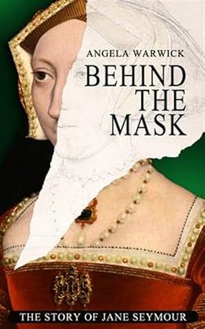 Seller image for Behind the Mask: The Story of Jane Seymour for sale by GreatBookPricesUK