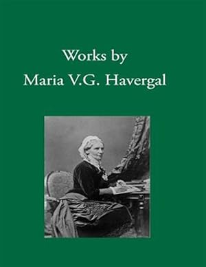 Bild des Verkufers fr Works by Maria V. G. Havergal zum Verkauf von GreatBookPricesUK