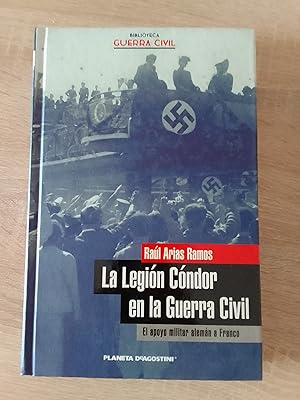 Seller image for La Legin Cndor en la Guerra Civil. El apoyo militar alemn a Franco for sale by Librera Eleutheria