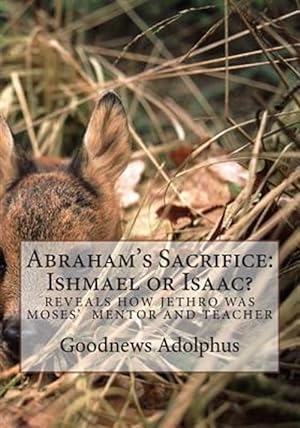 Seller image for Abraham's Sacrifice : Ishmael or Isaac? for sale by GreatBookPricesUK