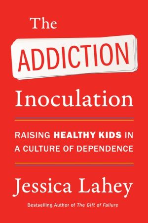 Seller image for The Addiction Inoculation: Raising Healthy Kids in a Culture of Dependence for sale by ChristianBookbag / Beans Books, Inc.