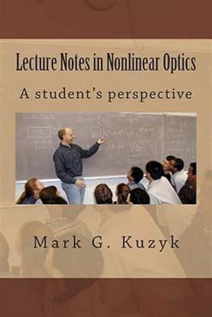 Image du vendeur pour Lecture Notes in Nonlinear Optics : A Student's Perspective mis en vente par GreatBookPricesUK