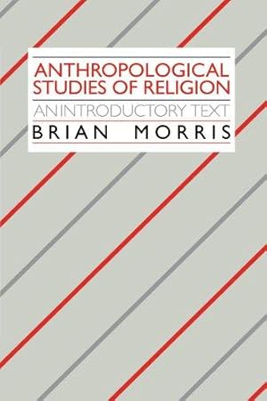 Seller image for Anthropological Studies of Religion: An Introductory Text for sale by WeBuyBooks