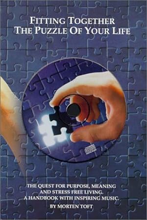 Seller image for Fitting Together the Puzzle of Your Life: The Quest for Purpose, Meaning and Stress Free Living - a Handbook with Inspiring Music for sale by WeBuyBooks