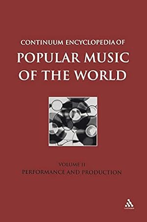 Image du vendeur pour Continuum Encyclopedia of Popular Music of the World: Production and Performance v. 2 (Continuum Encyclopedia of Popular Music of the World): Performance and Production mis en vente par WeBuyBooks