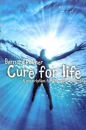 Immagine del venditore per Cure for Life: A prescription for life with a meaning venduto da WeBuyBooks