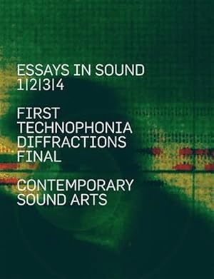 Imagen del vendedor de Essays In Sound: First, Technophonia, Diffractions, Final a la venta por GreatBookPricesUK