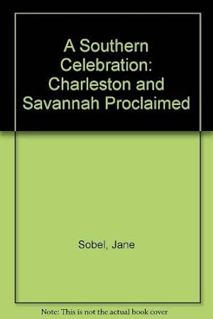 Seller image for A Southern Celebration: Charleston and Savannah Proclaimed for sale by WeBuyBooks
