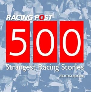 Immagine del venditore per 500 Strangest Racing Stories (Racing Post) venduto da WeBuyBooks