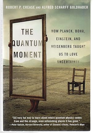 Imagen del vendedor de The Quantum Moment: How Planck, Bohr, Einstein, and Heisenberg Taught Us to Love Uncertainty a la venta por EdmondDantes Bookseller