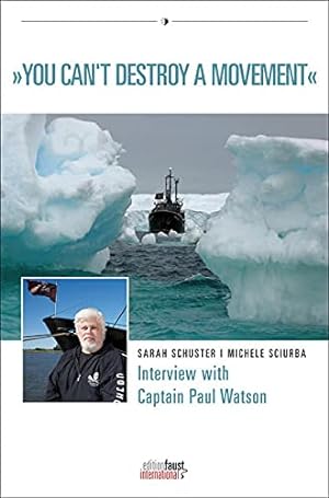 Seller image for You Can't Destroy A Movement: Interview with Captain Paul Watson by Michele Sciurba and Sarah Schuster for sale by WeBuyBooks