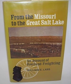 Seller image for From the Missouri to the Great Salt Lake: An Account of Overland Freighting for sale by Easy Chair Books