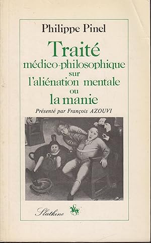 Imagen del vendedor de Trait mdico-philosophique sur l'alination mentale ou la manie, prsent par Franois Azouvi a la venta por PRISCA