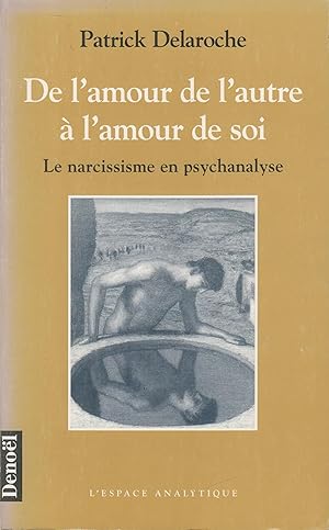 Seller image for De l' amour de l autre a l' amour de soi - Le narcissisme en psychanalyse for sale by PRISCA